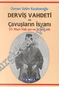 Derviş Vahdeti ve Çavuşların İsyanı: 31 Mart Vak'ası ve İslamcılık -        2001