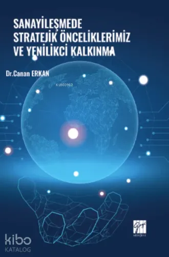 Sanayileşmede Stratejik Önceliklerimiz ve Yenilikçi Kalkınma