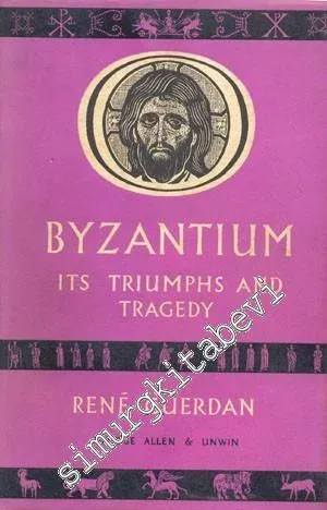 Byzantium: Its Triumphs and Tragedy -        1956