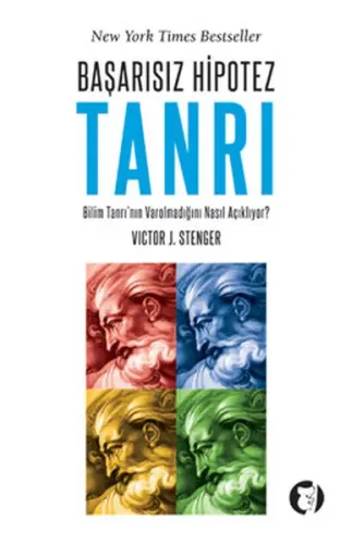 Başarısız Hipotez Tanrı; Bilim Tanrı'nın Varolmadığını Nasıl Gösteriyor?