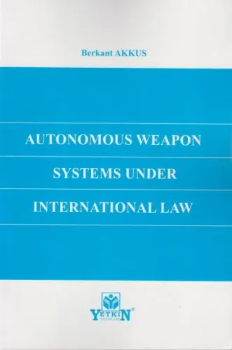 Autonomous Weapon Systems Under International Law