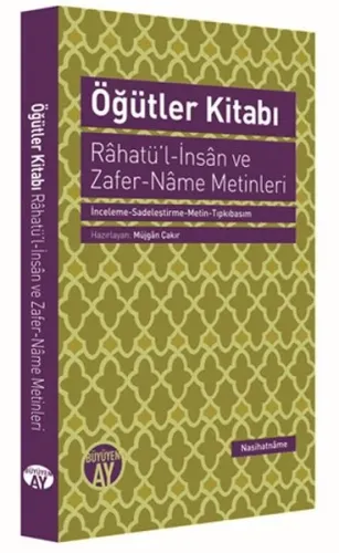 Öğütler Kitabı - Râhatü'l-İnsân ve Zafer-Nâme Metinleri; İnceleme-Sadeleştirme-Metin-Tıpkıbasım