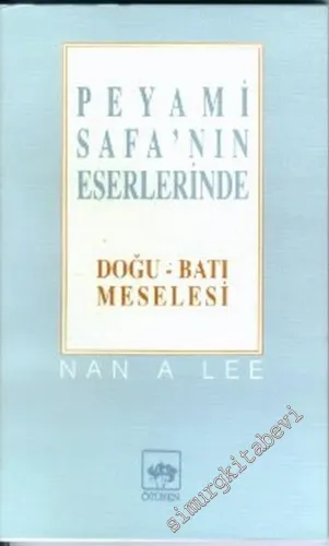 Peyami Safa'nın Eserlerinde Doğu - Batı Meselesi -