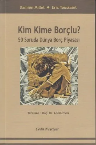 Kim Kime Borçlu?; 50 Soruda Dünya Borç Piyasası