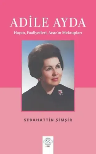 Adile Ayda;Hayatı, Faaliyetleri, Atsız’ın Mektupları