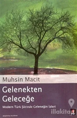 Gelenekten Geleceğe Modern Türk Şiirinde Geleneğin İzleri