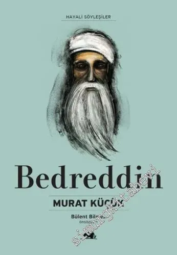 Bedreddin Hayatı ve Düşünceleri (1359 - 1416) - Hayali Söyleşiler -         2016