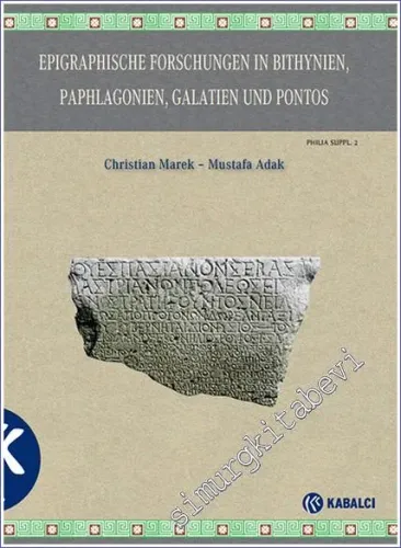 Epigraphische Forschungen in Bithynien, Paphlagonien, Galatien und Pontos CİLTLİ (Philia, Supplement 2) -        2016