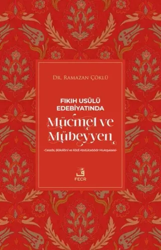 Fıkıh Usûlü Edeniyatında Mücmel Ve Mübeyyen