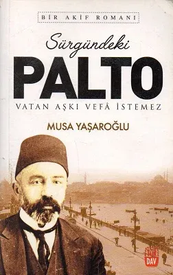 Sürgündeki Palto Vatan Aşkı Vefa İstemez - Bir Akif Romanı