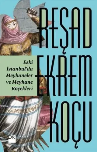 Eski İstanbul’da Meyhaneler ve Meyhane Köçekleri