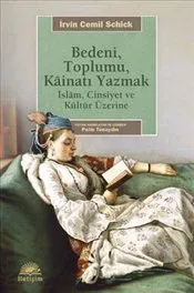 Bedeni, Toplumu, Kainatı Yazmak: İslam, Cinsiyet ve Kültür Üzerine