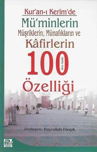 Kur'an-ı Kerim'de Mü'minlerin Müşriklerin, Münafıkların ve Kafirlerin 100 Den Fazla Özelliği