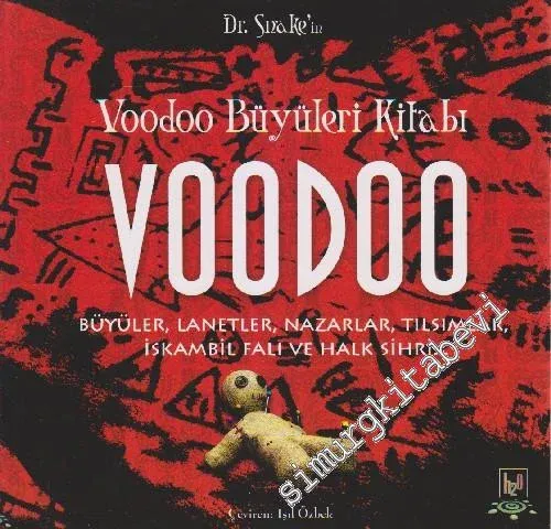 Voodoo Büyüleri Kitabı: Büyüler, Lanetler, Nazarlar, Tılsımlar, İskambil Falı ve Halk Sihri... -         2012