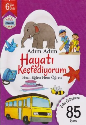 Adım Adım Hayatı Keşfediyorum Hem Eğlen Hem Öğren 85 Soru - 6 Yaş Üstü