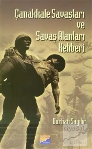 Çanakkale Savaşları ve Savaş Alanları Rehberi