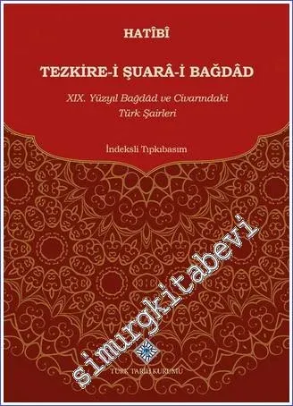 Tezkire-i Şuarâ-i Bağdâd : 19. Yüzyıl Bağdat ve Civarındaki Türk Şairleri (İndeksli Tıpkıbasım) -         2022