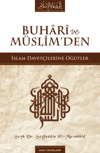 Buhari ve Müslim’den İslam Davetçilerine Öğütler Ciltli Şamua