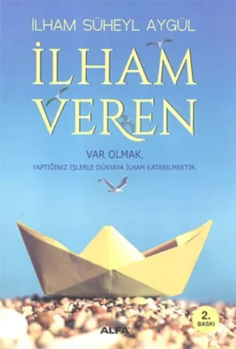 İlham Veren; Var Olmak Yaptığınız İşlerle Dünyaya İlham Katabilmektir
