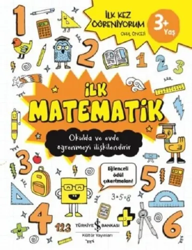 İlk Matematik - İlk Kez Öğreniyorum; Okulda ve Evde Öğrenmeyi İlişkilendirir