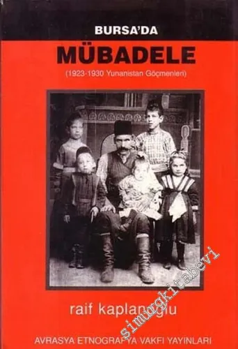 Bursa'da Mübadele: 1923 - 1930 Yunanistan Göçmenleri -        1999