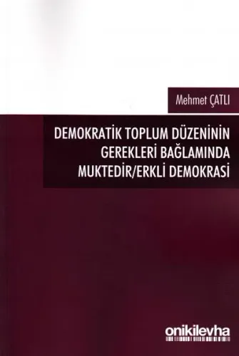 Demokratik Toplum Düzeninin Gerekleri Bağlamında Muktedir/Erkli Demokrasi