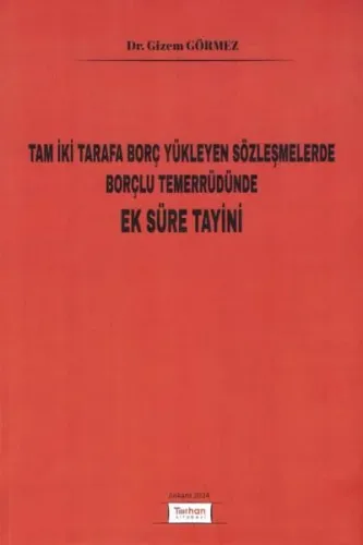 Tam İki Tarafa Borç Yükleyen Sözleşmelerde Borçlu Temerrüdünde Ek Süre Tayini