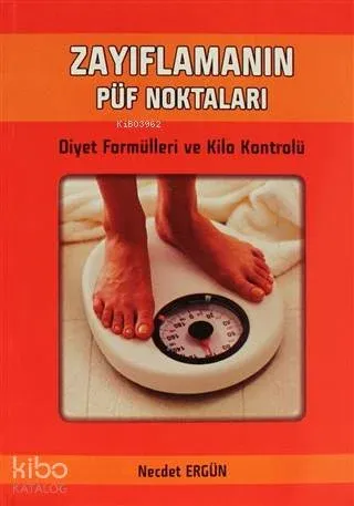 Zayıflamanın Püf Noktaları; Diyet Formülleri ve Kilo Kontrolü
