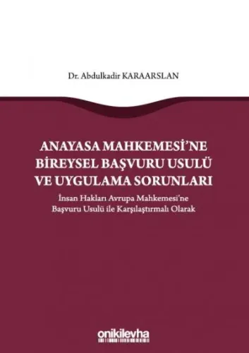 Anayasa Mahkemesi'ne Bireysel Başvuru Usulü ve Uygulama Sorunları
