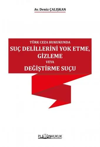 Türk Ceza Hukukunda Suç Delillerini Yok Etme, Gizleme veya Değiştirme Suçu