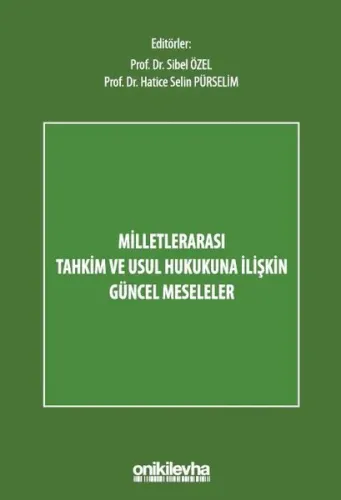 Milletlerarası Tahkim ve Usul Hukukuna İlişkin Güncel Meseleler