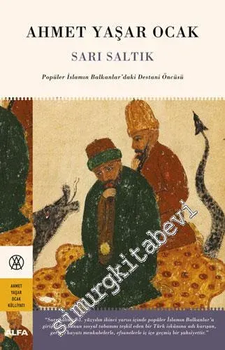 Sarı Saltık Popüler İslamın Balkanlar'daki Destani Öncüsü  -