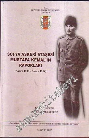 Sofya Askeri Ataşesi Mustafa Kemal'in Raporları ( Kasım 1913- Kasım 1914 ) -