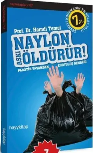 Naylon ÖldürürNaylon Aşkı Öldürür!; Plastik Yaşamdan Kurtuluş Rehberi