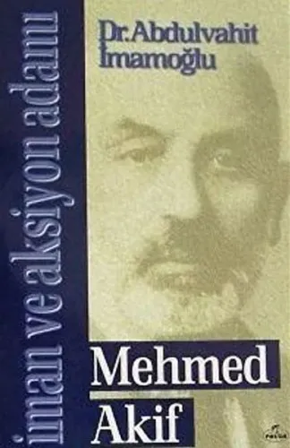 İman ve Aksiyon Adamı Mehmed Akif