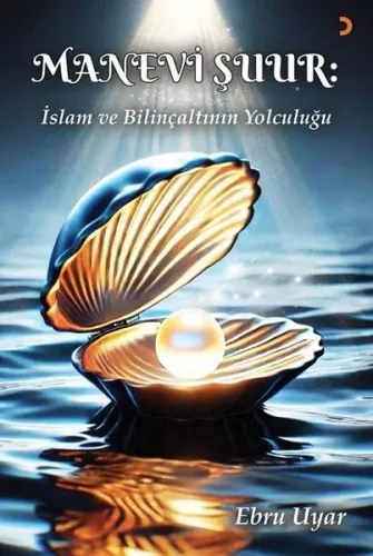 Manevi Şuur;İslam ve Bilinçaltının Yolculuğu