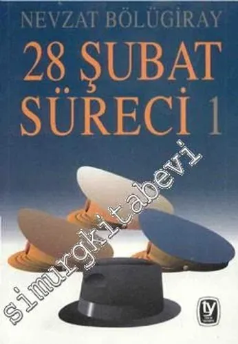 28 Şubat Süreci 1: Süreç -         1999