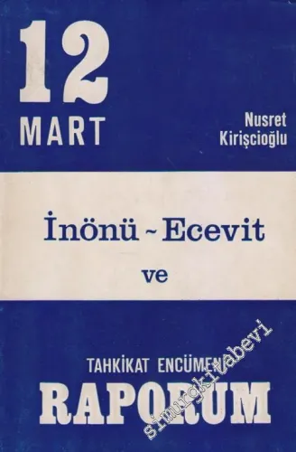 12 Mart ( İnönü - Ecevit ) ve 1960 Tahkikat Encümeni Raporum -        1973