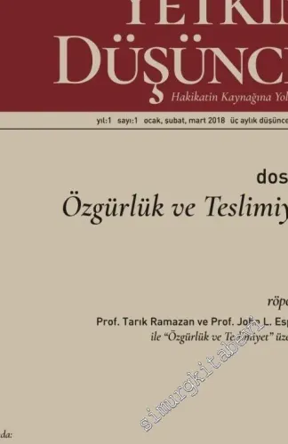 Yetkin Düşünce Dergisi: Hakikatin Kaynağına Yolculuk - Dosya: Özgürlük ve Teslimiyet - Sayı: 1    Yıl: 1  Ocak, Şubat, Mart
