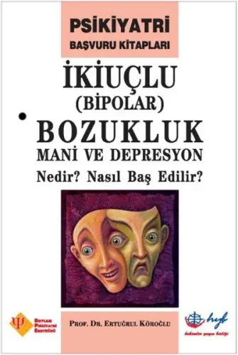 İkiuçlu Bipolar Bozukluk Mani ve Depresyon Nedir Nasıl Baş Edilir