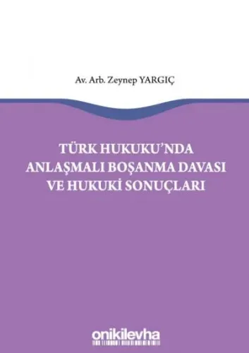 Türk Hukuku'nda Anlaşmalı Boşanma Davası ve Hukuki Sonuçları