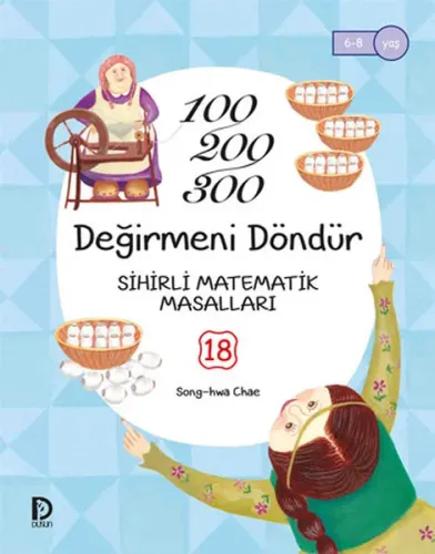 Değirmeni Döndür; 100,200,300 - Sihirli Matamatik Masalları 18