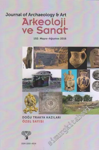Arkeoloji ve Sanat Dergisi = Journal Archaeology And Art : Doğu Trakya Kazıları Özel Sayısı - Sayı: 152      Mayıs - Ağustos 2016