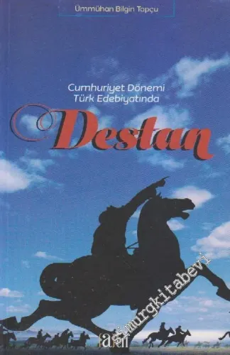 Cumhuriyet Dönemi Türk Edebiyatında Destan -