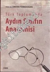 Türk Toplumunda Aydın Sınıfın Anatomisi -