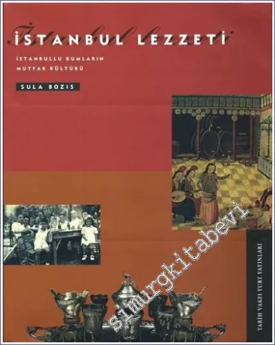 İstanbul Lezzeti: İstanbullu Rumların Mutfak Kültürü -