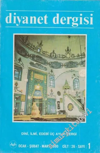 Diyanet Dergisi - Dini, İlmi, Edebi Üç Aylık Dergi - Sayı: 1  Cilt: 26    Ocak - Şubat - Mart 1990