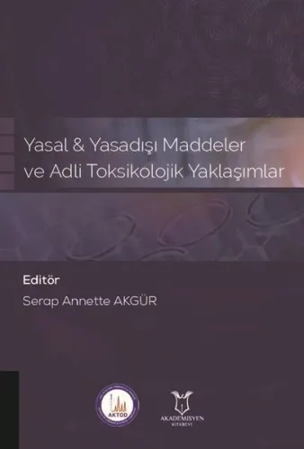 Yasal Yasadışı Maddeler ve Adli Toksikolojik Yaklaşımlar