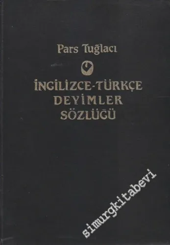 İngilizce Türkçe Deyimler Sözlüğü = An English Turkish Dictionary Of Idioms -