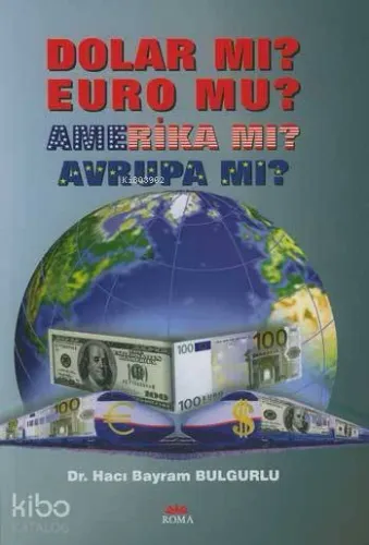 Dolar mı? Euro mu? Amerika mı? Avrupa mı?